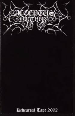 Acceptus Noctifer : Rehearsal Tape 2002